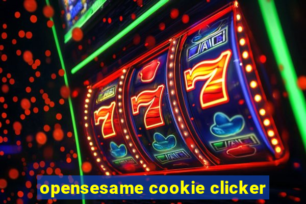 opensesame cookie clicker